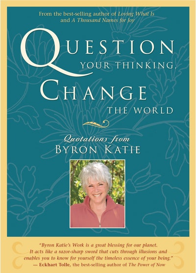 Question Your Thinking, Change the World