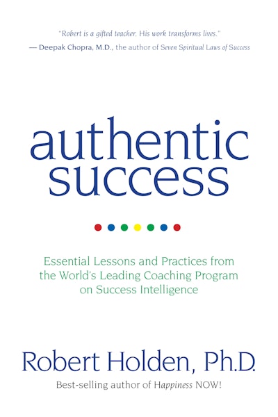 Authentic Success: Essential Lessons and Practices for Living a Life YouLove