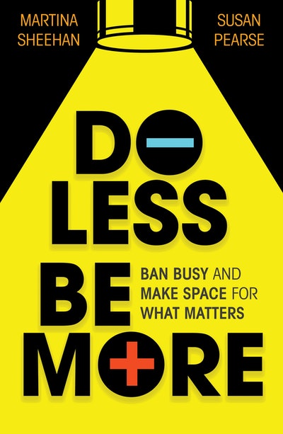 Do Less, Be More