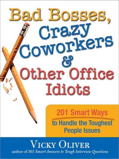 Bad Bosses, Crazy Coworkers & Other Office Idiots