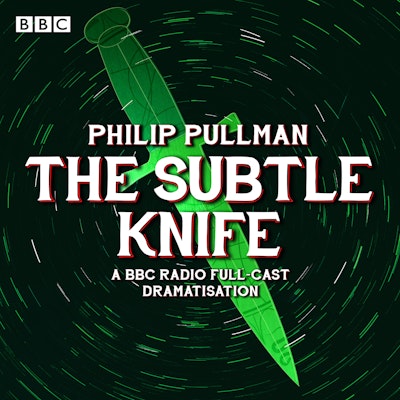 His Dark Materials Part 2: The Subtle Knife (Radio Full-Cast Dramatisation)
