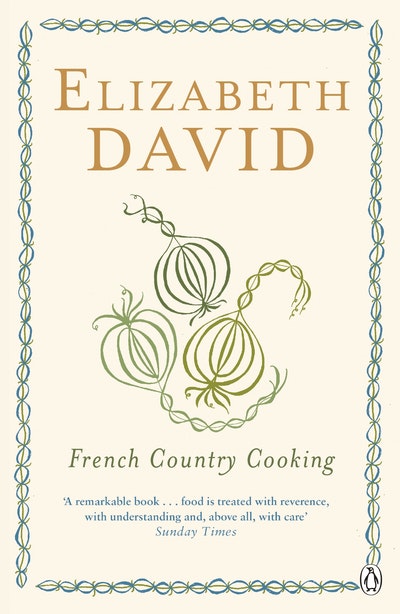 French Country Cooking by Elizabeth David - Penguin Books Australia