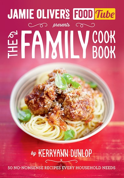 Jamie's Food Tube: The Family Cookbook