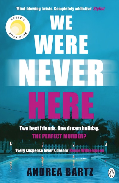 We Were Never Here by Andrea Bartz - Penguin Books Australia