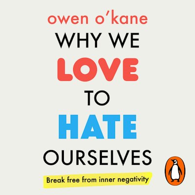 Why We Love to Hate Ourselves