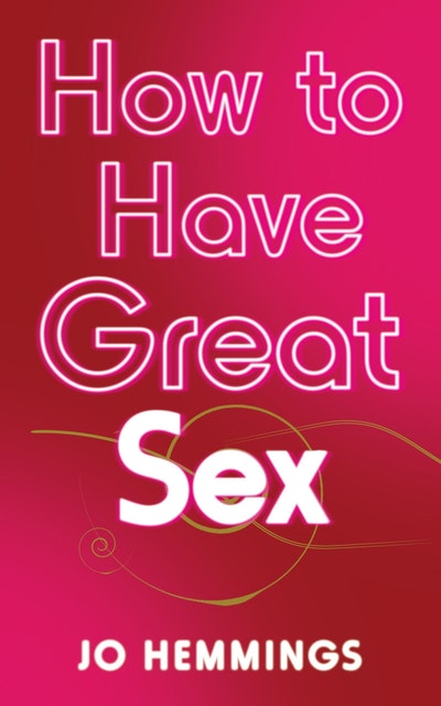 How To Have Great Sex By Jo Hemmings Penguin Books New Zealand