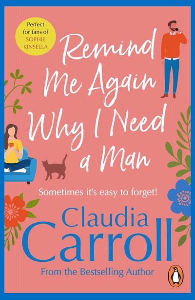 Remind Me Again Why I Need a Man by Claudia Carroll - Penguin Books ...