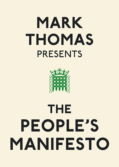 Mark Thomas Presents the People's Manifesto