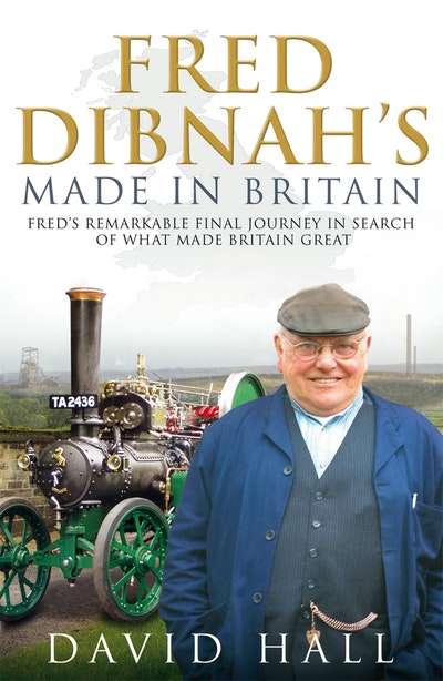 Fred Dibnah - Made in Britain