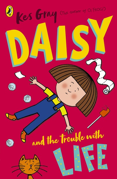 Daisy and the Trouble with Life by Kes Gray - Penguin Books Australia