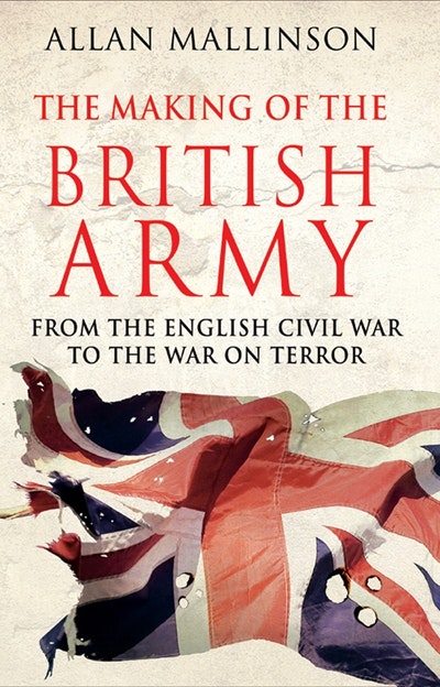 The Making Of The British Army