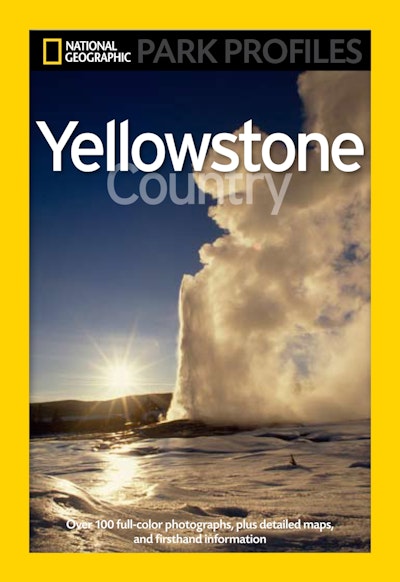 National Geographic Park Profiles: Yellowstone Country
