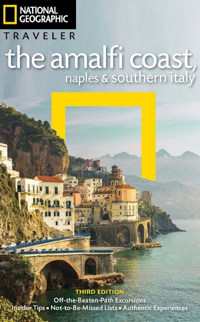 National Geographic Traveler: The Amalfi Coast, Naples and Southern Italy, 3rd Edition