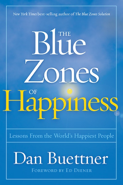 The Blue Zones of Happiness