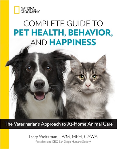 National Geographic Complete Guide to Pet Health, Behavior, and Happiness