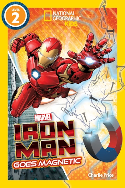 Marvel's Iron Man Goes Magnetic (National Geographic Kids Readers, Level 2)