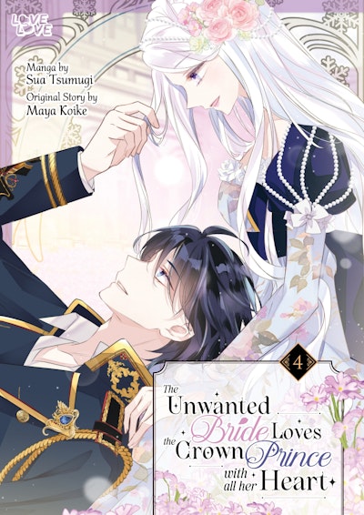 The Unwanted Bride Loves the Crown Prince With All Her Heart, Volume 4