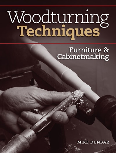 Woodturning Techniques - Furniture & Cabinetmaking
