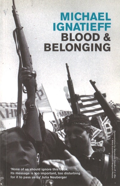 a review of blood and belonging by michael ignatieff Blood and belonging: journeys into the new nationalism michael ignatieff, author farrar reviews fiction nonfiction. a review of blood and belonging by michael ignatieff Blood and belonging: journeys into the new nationalism michael ignatieff, author farrar reviews fiction nonfiction.
