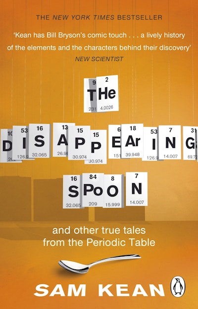 The Disappearing Spoon...and other true tales from the Periodic Table