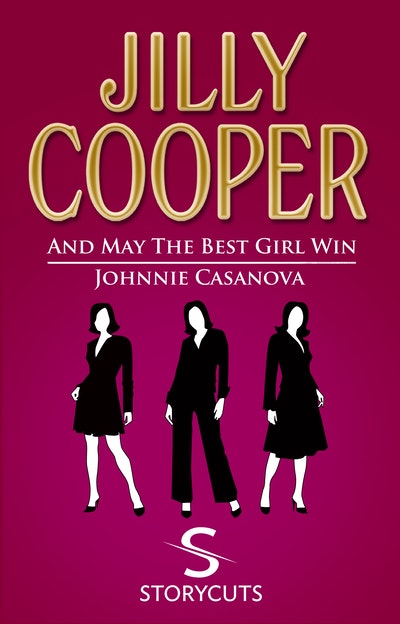 And May The Best Girl Win Johnnie Casanova Storycuts By Jilly Cooper Penguin Books Australia