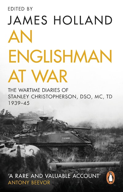 An Englishman at War: The Wartime Diaries of Stanley Christopherson DSO MC & Bar 1939-1945