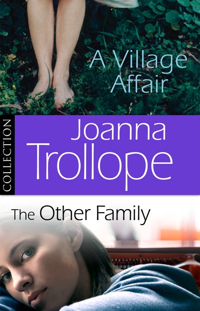 Joanna Trollope: The Other Family & A Village Affair