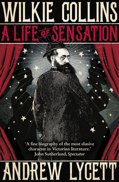Wilkie Collins: A Life of Sensation