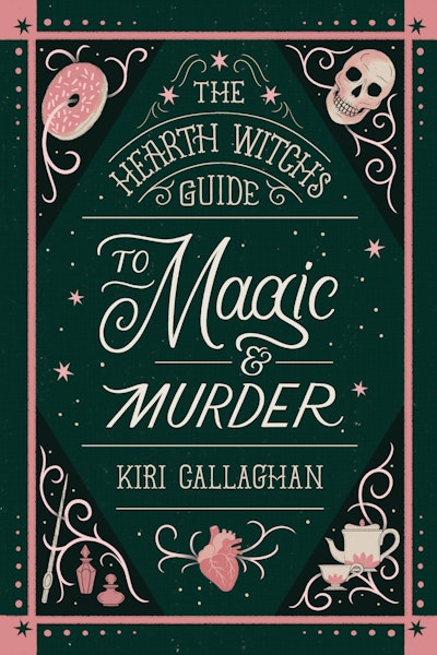 The Hearth Witch's Guide to Magic & Murder