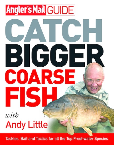 Angler's Mail Guide: Catch Bigger Coarse Fish
