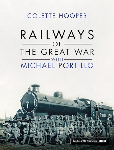 Railways of the Great War with Michael Portillo