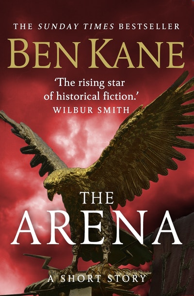 The Arena (A gripping short story in the bestselling Eagles of Rome series)
