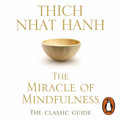 The Miracle Of Mindfulness