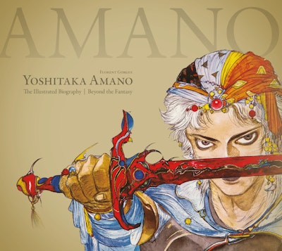Yoshitaka Amano: The Illustrated Biography-Beyond the Fantasy