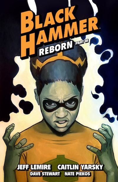 Black Hammer Volume 7 Reborn Part Three
