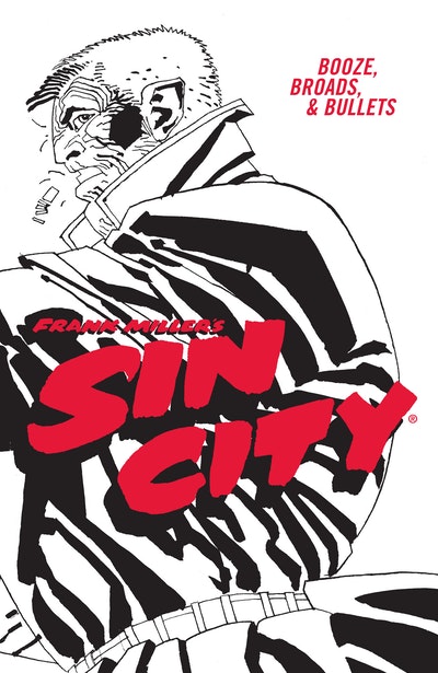 Frank Miller's Sin City Volume 6 Booze, Broads, & Bullets (Fourth Edition)