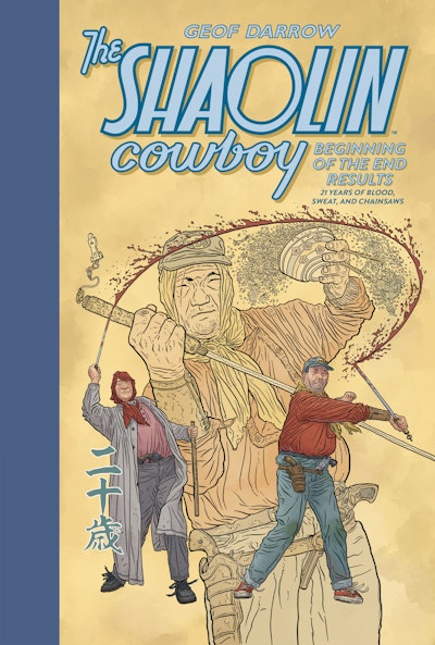 The Shaolin Cowboy: Beginning of the End Results--21 Years of Blood, Sweat, and Chainsaws