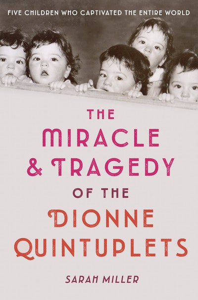 the miracle & tragedy of the dionne quintuplets