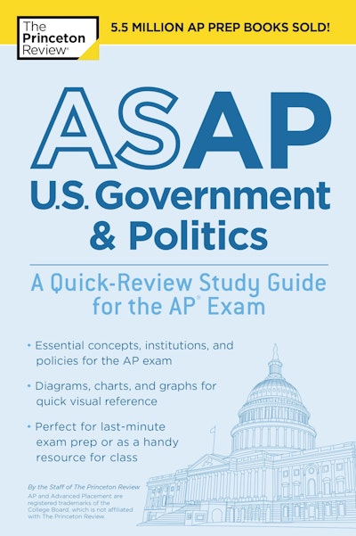 ASAP U.S. Government & Politics: A Quick-Review Study Guide for the AP Exam