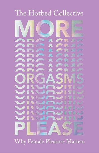 More Orgasms Please