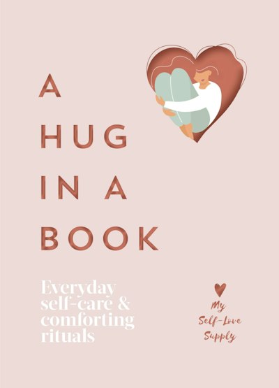 A Hug in a Book: Everyday Self-Care and Comforting Rituals