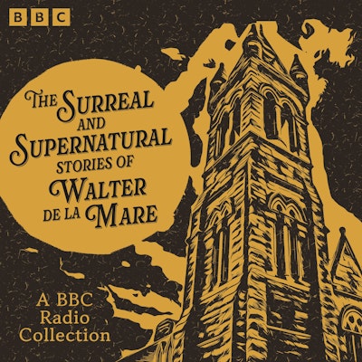 The Surreal and Supernatural Stories of Walter de la Mare