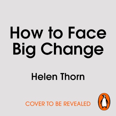 How to Face Big Change