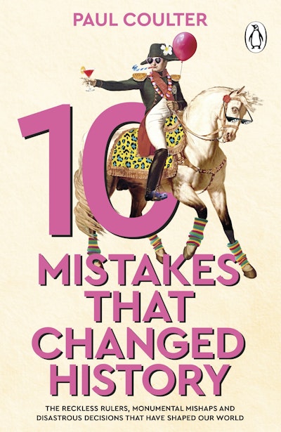 10 Mistakes That Changed History