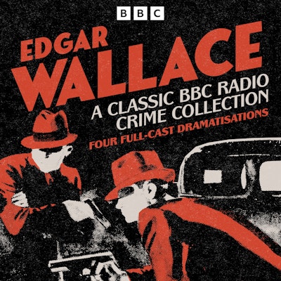 Edgar Wallace: A Classic BBC Radio Crime Collection