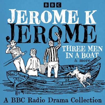 Jerome K Jerome: A BBC Radio Collection