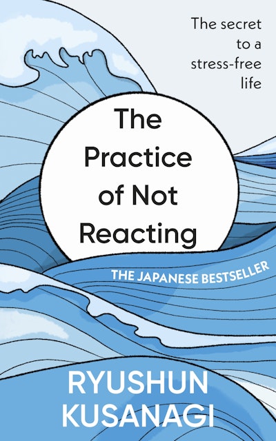 The Practice of Not Reacting