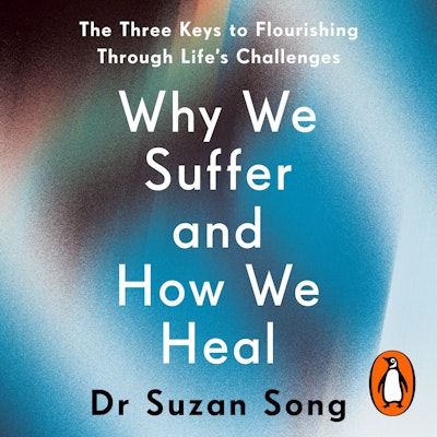 Why We Suffer and How We Heal