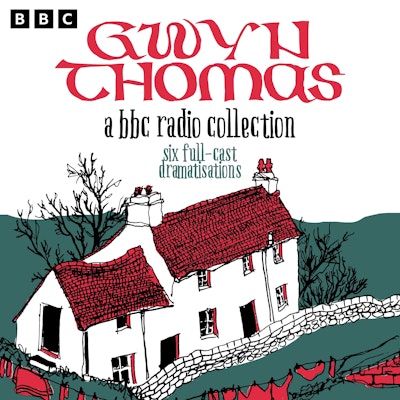 Gwyn Thomas: A BBC Radio Collection