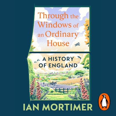 Through the Windows of an Ordinary House: A History of England